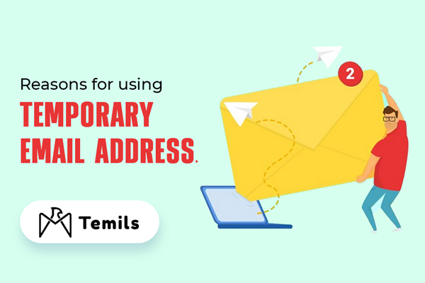 Reasons For Using Temporary Email Address